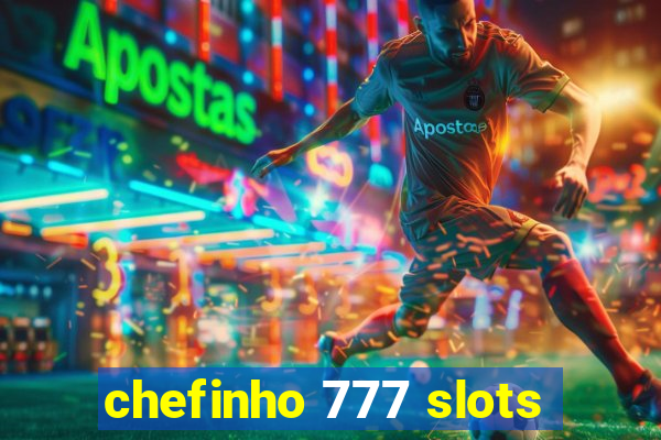 chefinho 777 slots